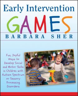 Книга "Early Intervention Games. Fun, Joyful Ways to Develop Social and Motor Skills in Children with Autism Spectrum or Sensory Processing Disorders" – 
