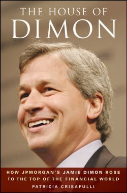 Книга "The House of Dimon. How JPMorgans Jamie Dimon Rose to the Top of the Financial World" – 