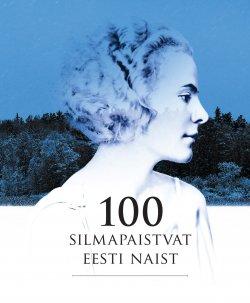 Книга "100 silmapaistvat Eesti naist" – Martin Kivirand, Koostaja: Martin Kivirand