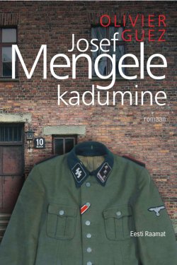 Книга "Josef Mengele kadumine" – Olivier Guez