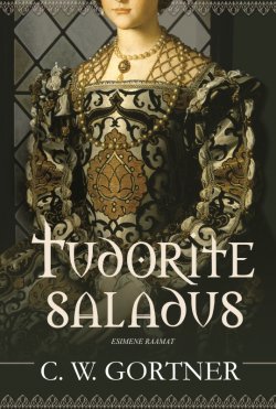 Книга "Tudorite saladus" – C. Gortner, 2011