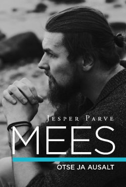 Книга "Mees. Otse ja ausalt" – Jesper Parve, 2017