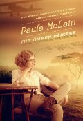 Tiir ümber päikese (Paula McLain, Paula McLain, 2016)