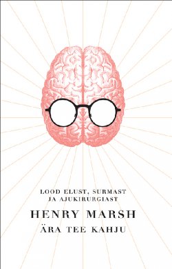 Книга "Ära tee kahju" – Генри Марш, Henry Marsh, 2014