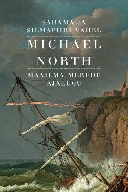 Книга "Sadama ja silmapiiri vahel. Maailma merede ajalugu" – Michael North, Michael North