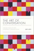 The Art of Conversation. Change Your Life with Confident Communication ()