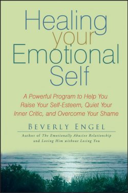 Книга "Healing Your Emotional Self. A Powerful Program to Help You Raise Your Self-Esteem, Quiet Your Inner Critic, and Overcome Your Shame" – 