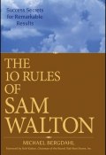 The 10 Rules of Sam Walton. Success Secrets for Remarkable Results ()