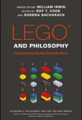 LEGO and Philosophy. Constructing Reality Brick By Brick ()