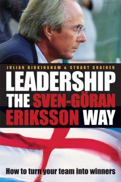 Книга "Leadership the Sven-Göran Eriksson Way. How to Turn Your Team Into Winners" – 