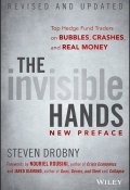 The Invisible Hands. Top Hedge Fund Traders on Bubbles, Crashes, and Real Money ()
