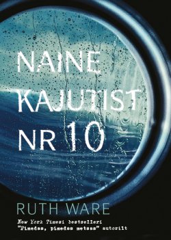 Книга "Naine kajutist nr 10" – Ruth Ware, Ruth Ware, 2016