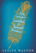 Ava Lavenderi iseäralikud ja kaunid kannatused (Leslye Walton, 2014)