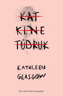 Книга "Katkine tüdruk" – Kathleen Glasgow