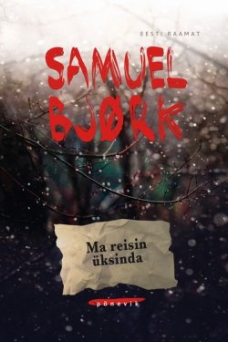Книга "Ma reisin üksinda" – Самюэль Бьорк, Samuel Bjørk, 2017