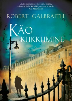 Книга "Käo kukkumine" – Роберт Гэлбрейт, Robert Galbraith, Robert Galbraith, 2014