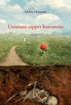 Книга "Unistuste tappev kasvamine" – Mehis Heinsaar, 2016