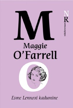 Книга "Esme Lennoxi kadumine" – Мэгги О`Фаррелл, Maggie O'Farrell, Maggie O'Farrell, 2016