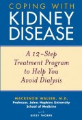 Coping with Kidney Disease. A 12-Step Treatment Program to Help You Avoid Dialysis ()