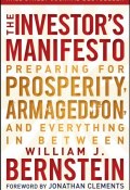 The Investors Manifesto. Preparing for Prosperity, Armageddon, and Everything in Between ()