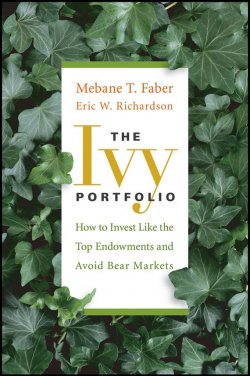 Книга "The Ivy Portfolio. How to Invest Like the Top Endowments and Avoid Bear Markets" – 