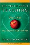 The Truth About Teaching. What I Wish the Veterans Had Told Me ()