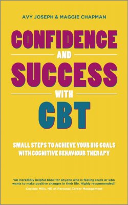 Книга "Confidence and Success with CBT. Small steps to achieve your big goals with cognitive behaviour therapy" – 