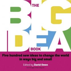 Книга "The Big Idea Book. Five hundred new ideas to change the world in ways big and small" – 