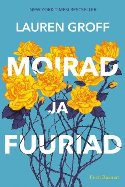 Книга "Moirad ja fuuriad" – Lauren Groff, Lauren Groff