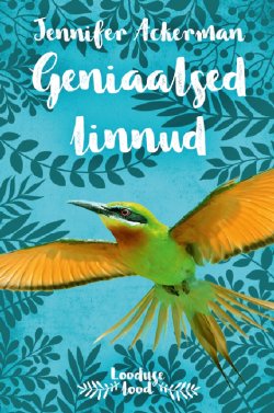 Книга "Geniaalsed linnud" – Jennifer Ackerman