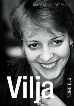 Книга "Vilja teine elu" – Tiit Pruuli, Kalle Muuli, Kalle Muuli, Tiit Pruuli, 2015