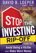Stop the Investing Rip-off. How to Avoid Being a Victim and Make More Money ()