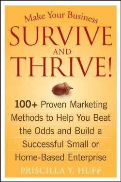 Книга "Make Your Business Survive and Thrive!. 100+ Proven Marketing Methods to Help You Beat the Odds and Build a Successful Small or Home-Based Enterprise" – 