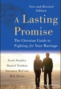 A Lasting Promise. The Christian Guide to Fighting for Your Marriage ()