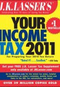 J.K. Lassers Your Income Tax 2011. For Preparing Your 2010 Tax Return ()