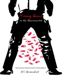 Книга "Young Guns on the Sharemarket. Meet Australias New Generation of Money Makers" – 