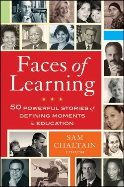 Книга "Faces of Learning. 50 Powerful Stories of Defining Moments in Education" – 