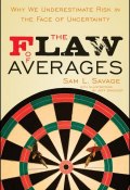 The Flaw of Averages. Why We Underestimate Risk in the Face of Uncertainty ()