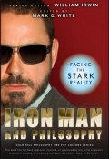 Iron Man and Philosophy. Facing the Stark Reality ()