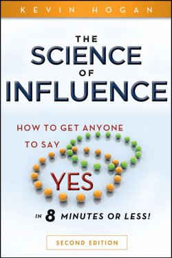 Книга "The Science of Influence. How to Get Anyone to Say "Yes" in 8 Minutes or Less!" – 