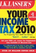 J.K. Lassers Your Income Tax 2010. For Preparing Your 2009 Tax Return ()