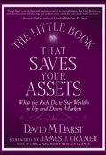 The Little Book that Saves Your Assets. What the Rich Do to Stay Wealthy in Up and Down Markets ()