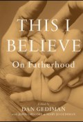 This I Believe. On Fatherhood ()