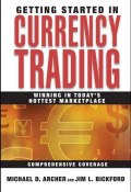 Getting Started in Currency Trading. Winning in Todays Hottest Marketplace ()
