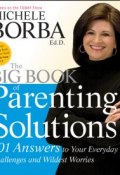 The Big Book of Parenting Solutions. 101 Answers to Your Everyday Challenges and Wildest Worries ()