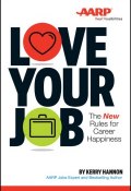 Love Your Job. The New Rules for Career Happiness ()