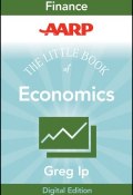 AARP The Little Book of Economics. How the Economy Works in the Real World ()