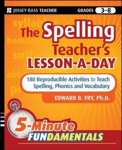 Книга "The Spelling Teachers Lesson-a-Day. 180 Reproducible Activities to Teach Spelling, Phonics, and Vocabulary" – 