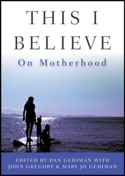 Книга "This I Believe. On Motherhood" – 
