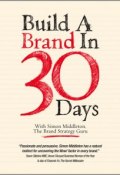 Build a Brand in 30 Days. With Simon Middleton, The Brand Strategy Guru ()